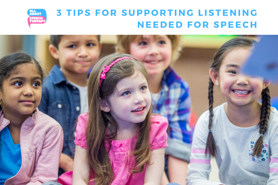 3 Tips for Supporting Listening needed for Speech